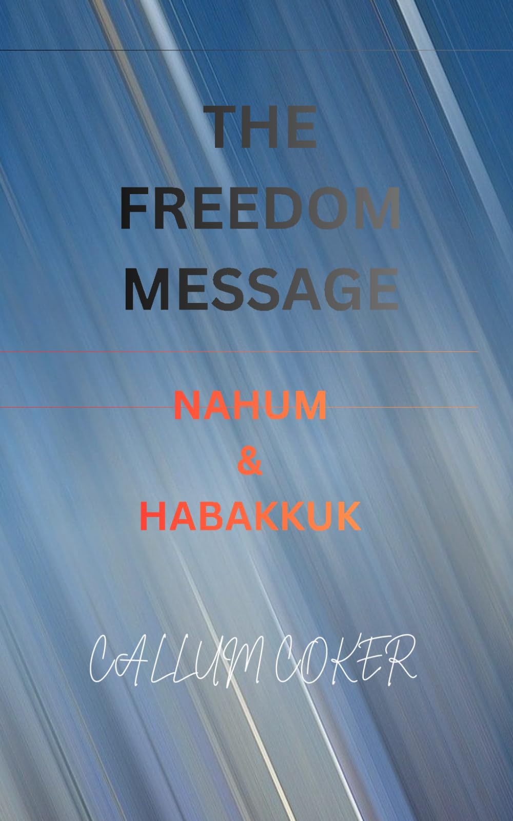 THE FREEDOM MESSAGE: NAHUM & HABAKKUK
