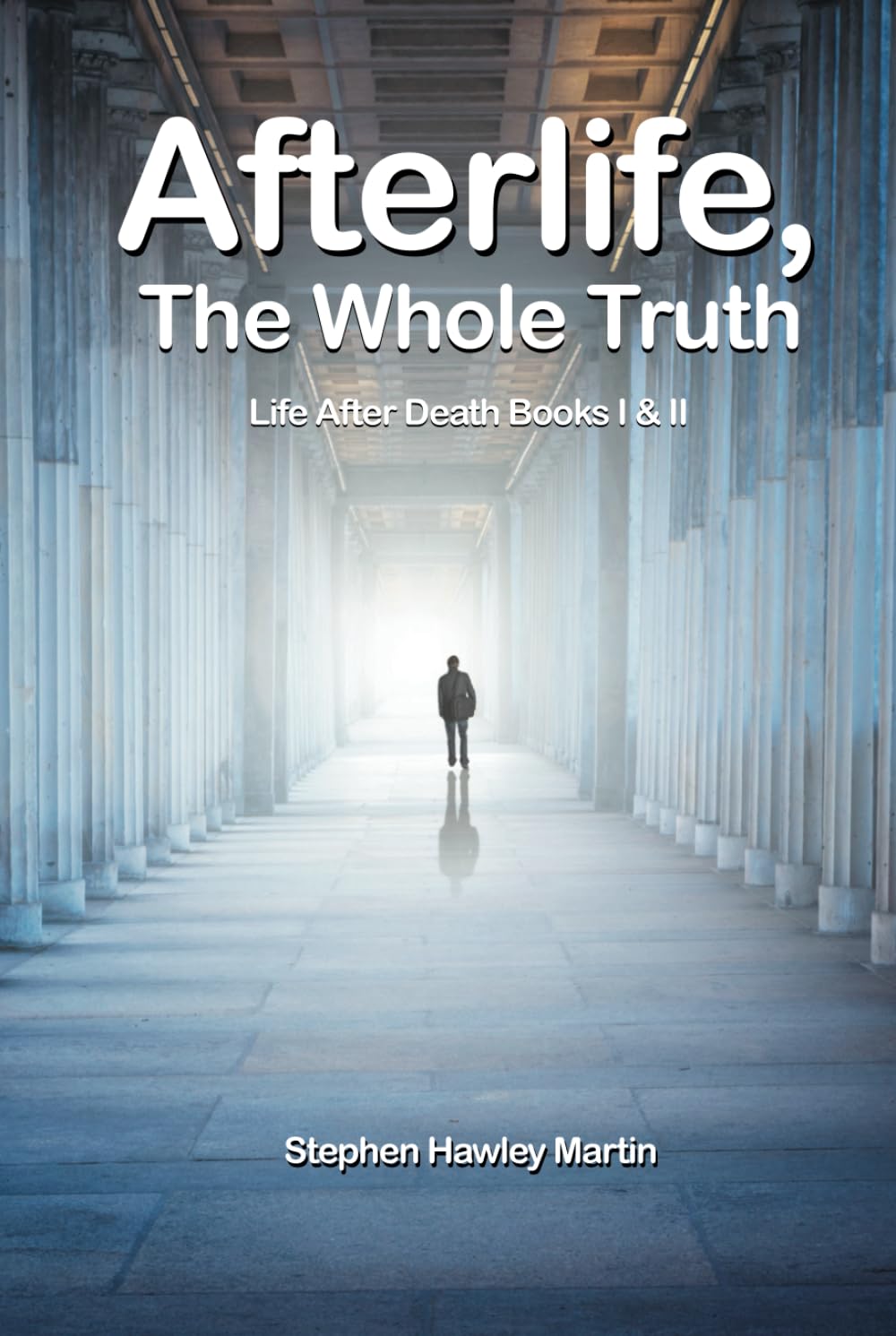 Afterlife, The Whole Truth: Life After Death Books I & II