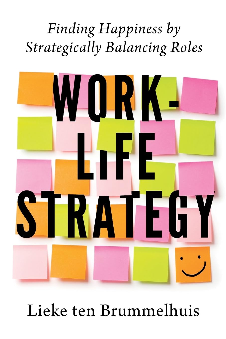 Work-Life Strategy: Finding Happiness by Strategically Balancing Roles