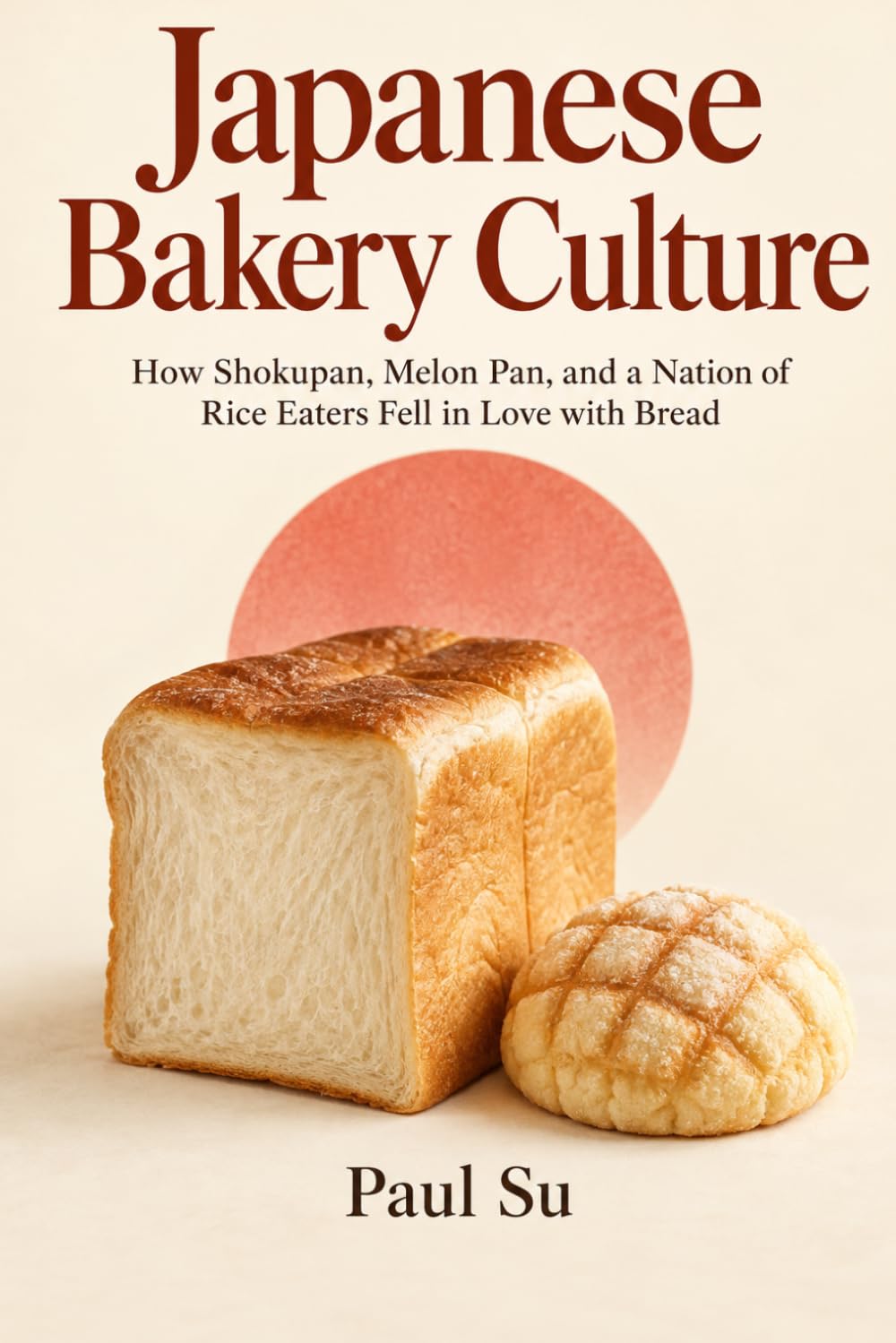Japanese Bakery Culture: How Shokupan, Melon Pan, and a Nation of Rice Eaters Fell in Love with Bread