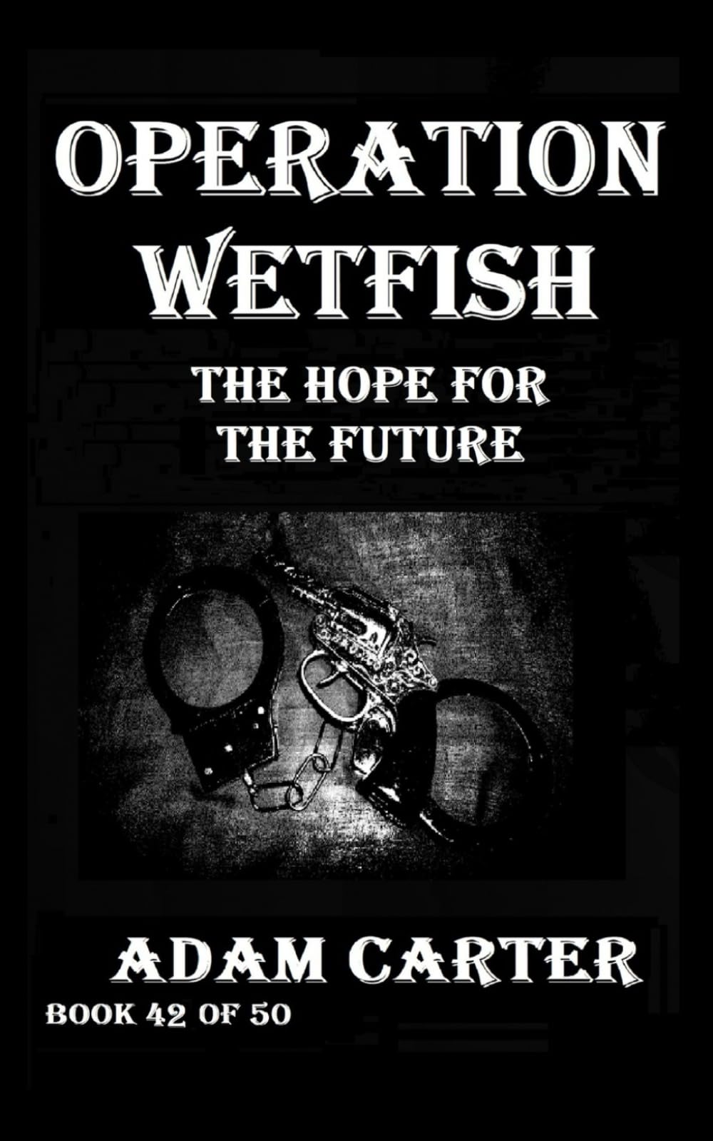 Operation WetFish Book 42: The Hope for the Future