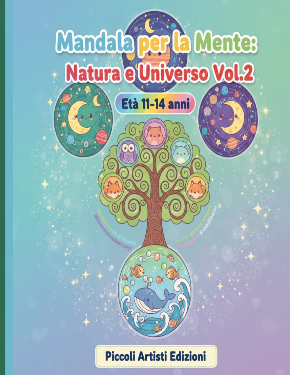 Mandala per la Mente: Natura e Universo Vol.2: 50 Mandala di Natura e Universo per Adolescenti — Età 12-14