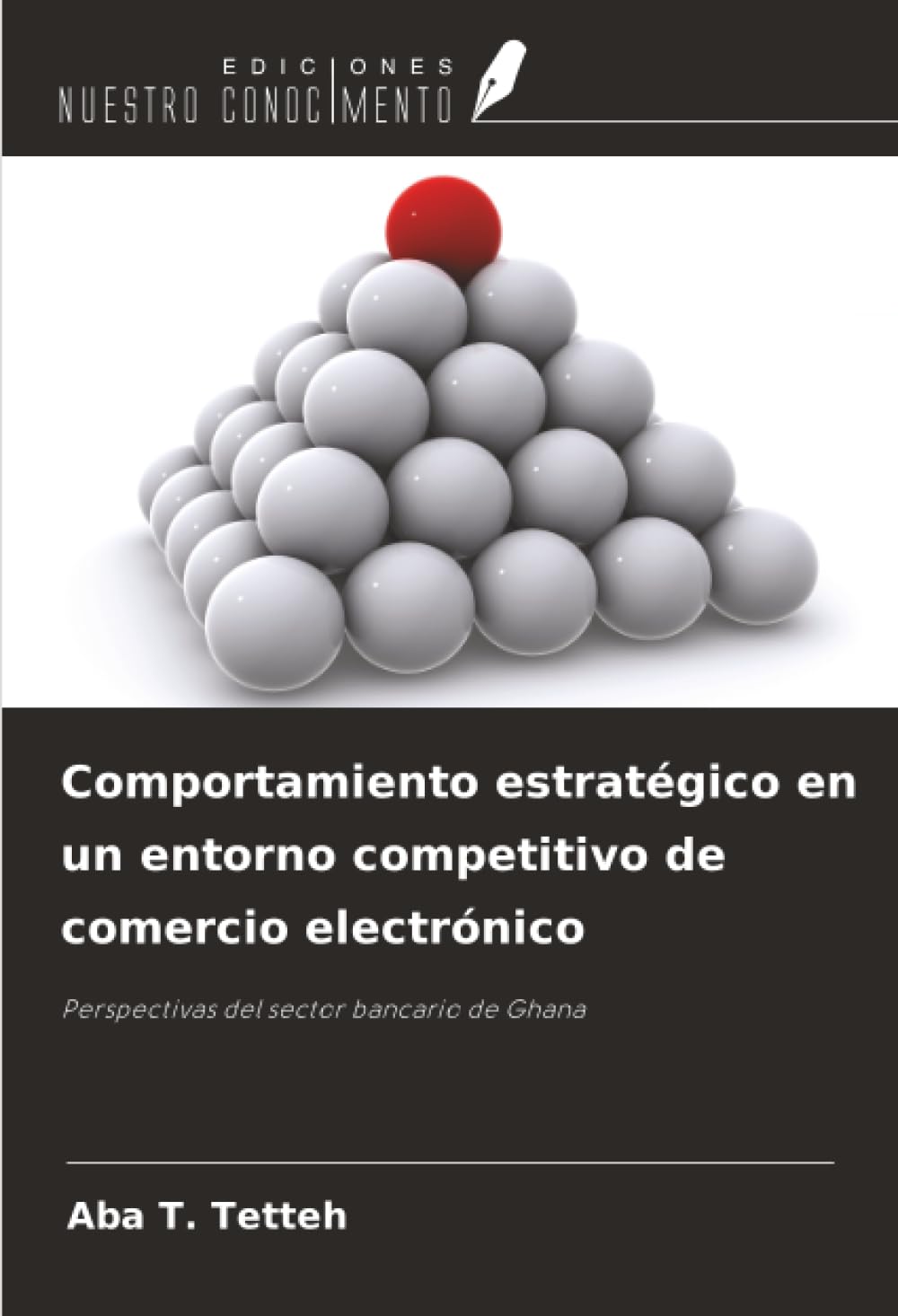 Comportamiento estratégico en un entorno competitivo de comercio electrónico: Perspectivas del sector bancario de Ghana
