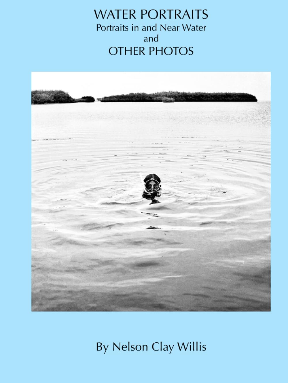 Water Portraits and other Photographs: Portraits in and Near Water and other Photographs