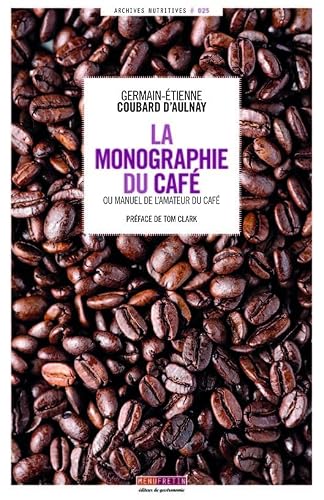 La Monographie du Café : ou Manuel de l'amateur du café