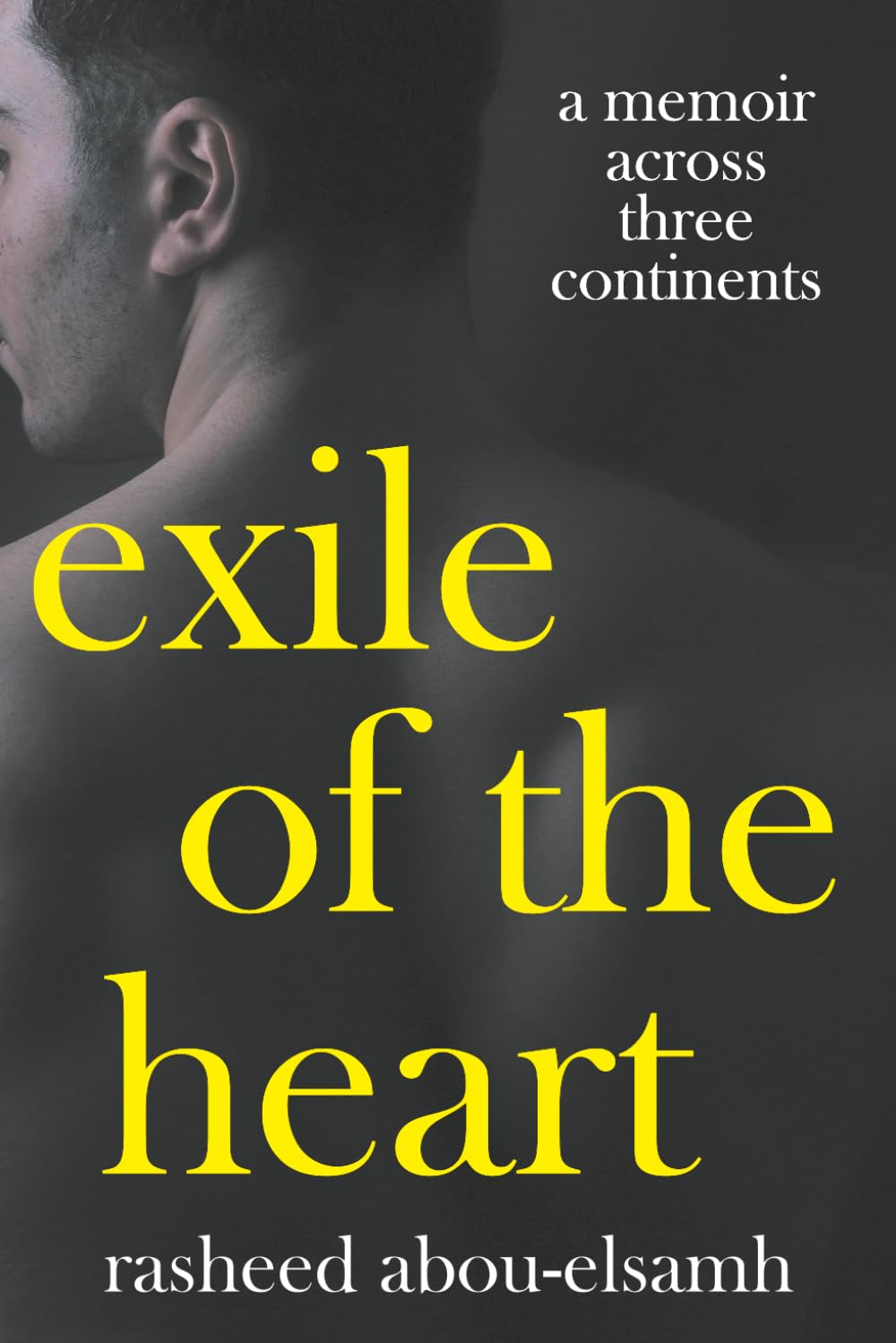 Exile of the Heart: A Memoir Across Three Continents: A Memoir Across Three Continents: Memoir Across Three Continents