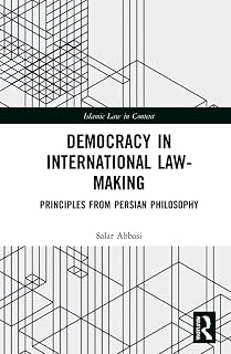 Democracy in International Law-Making (Islamic Law in Context)
