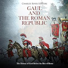 Gaul and the Roman Republic Audiolibro Por Charles River Editors arte de portada