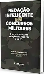 Redação Inteligente para o concursos militares: o passo a passo para a redação nota 10