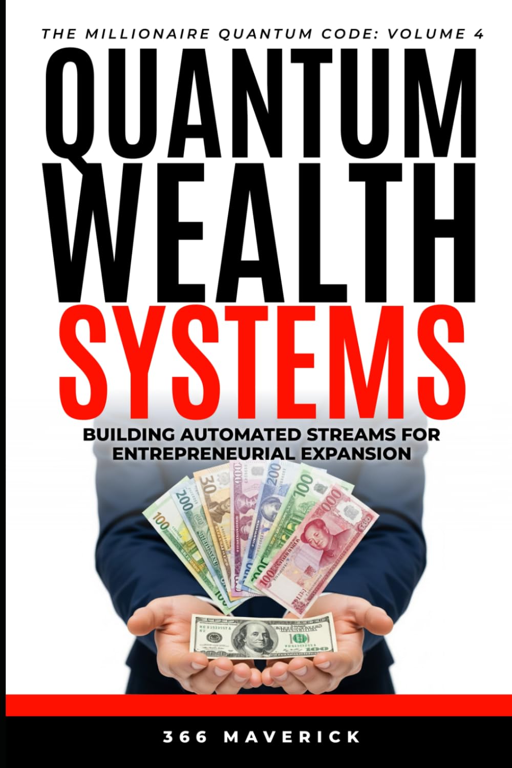 Quantum Wealth Systems: Building automated streams for entrepreneurship expansion (Millionaire Quantum Code Series)