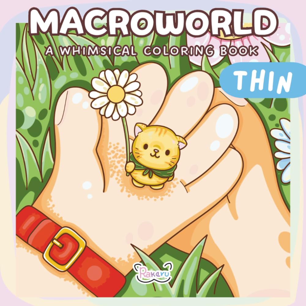 Macroworld: A Whimsical Coloring Book Journey For Adults & Teens Featuring Cute Animal Friends In A Giant World (Macroworld Books)