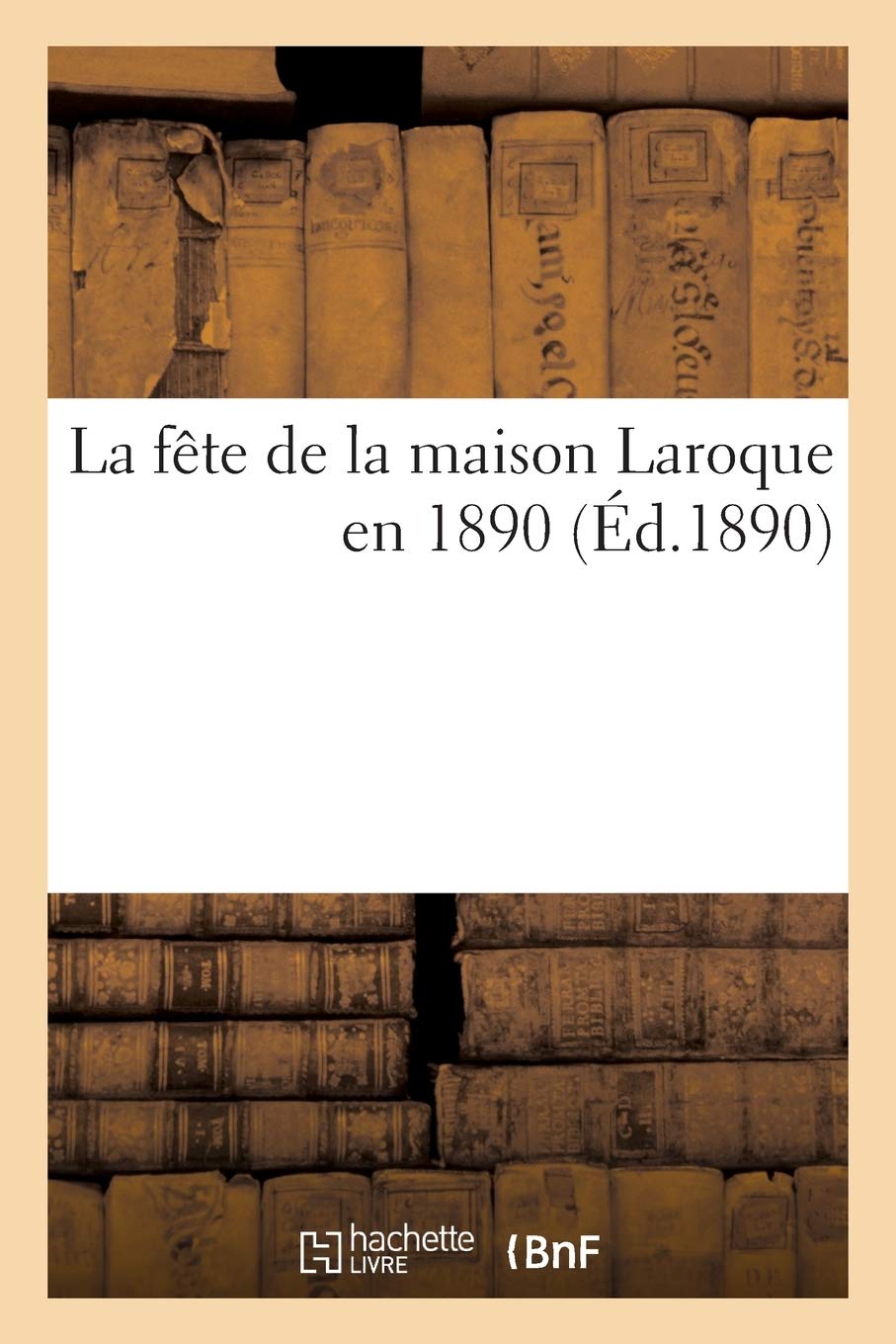 La fête de la maison Laroque en 1890