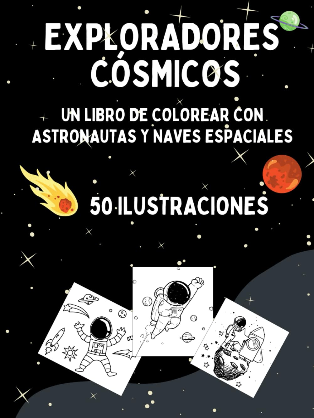 EXPLORADORES CÓSMICOS: Un libro de colorear con astronautas y naves espaciales