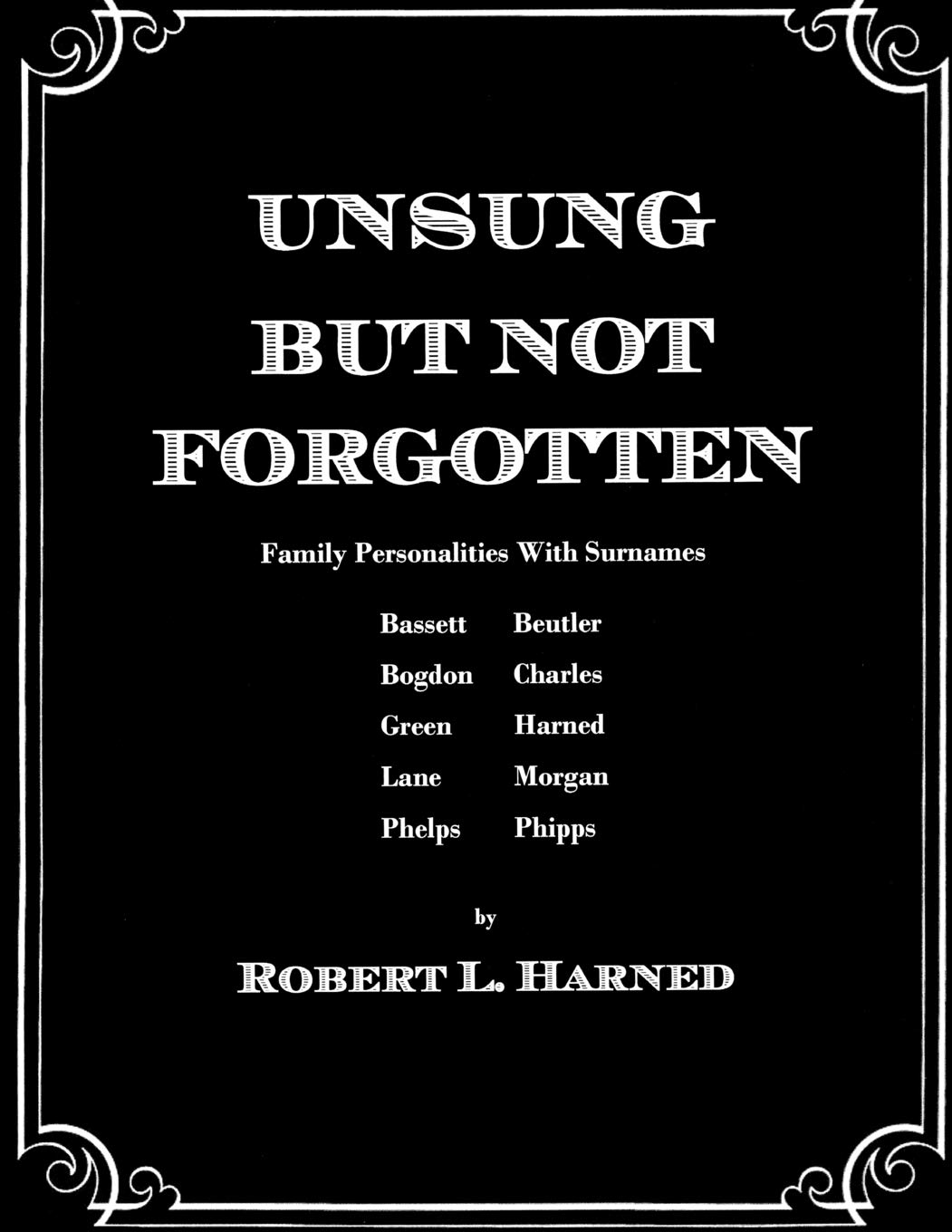 Unsung But Not Forgotten: Family Personalities With Surnames Bassett, Beutler, Bogdon, Charles, Green, Harned, Lane, Morgan, Phelps, Phipps.