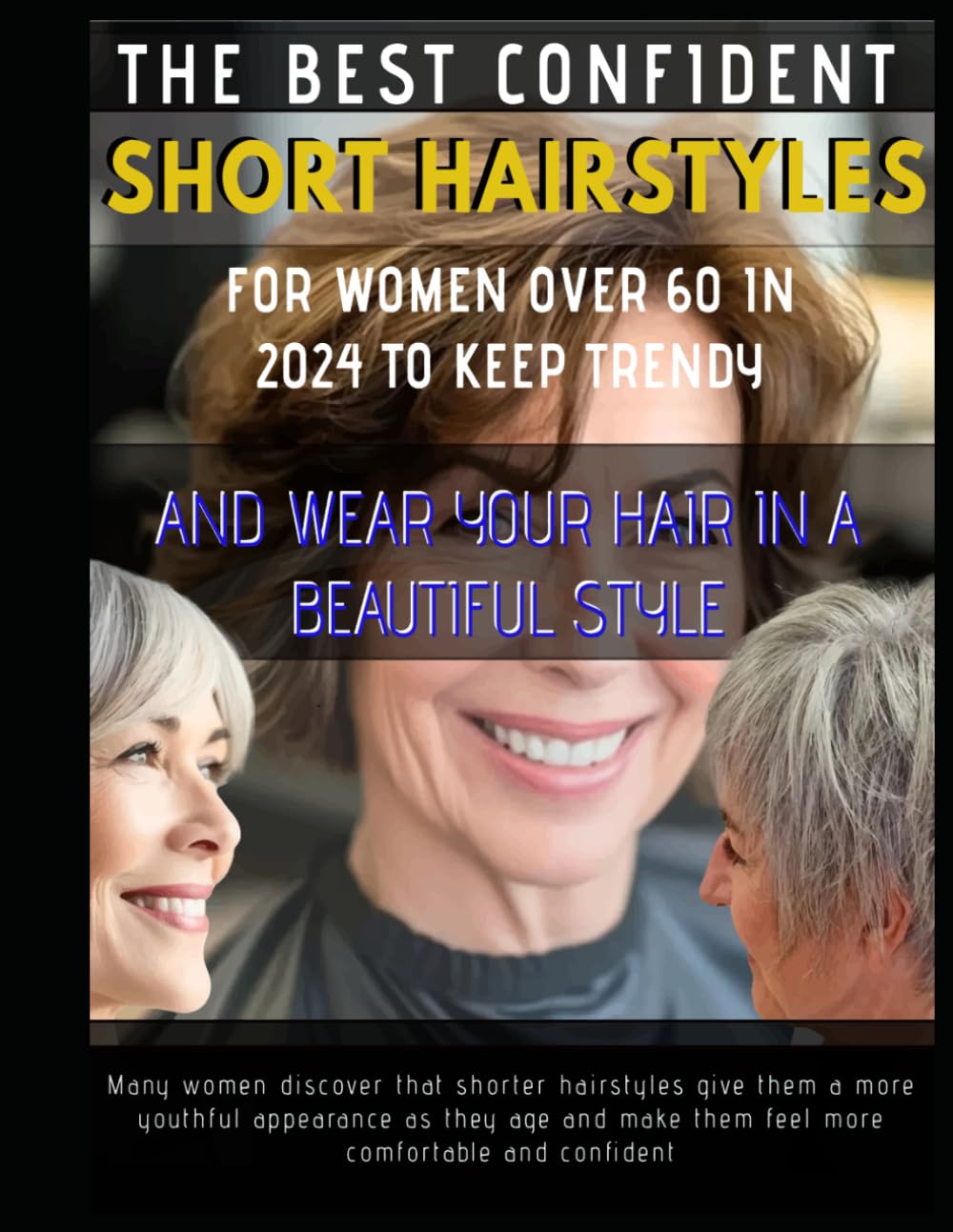 THE BEST CONFIDENT SHORT HAIRSTYLES FOR WOMEN OVER 60 IN 2024 TO KEEP TRENDY AND WEAR YOUR HAIR IN A BEAUTIFUL STYLE: Many women discover that shorter ... they age and make them feel more comfortable