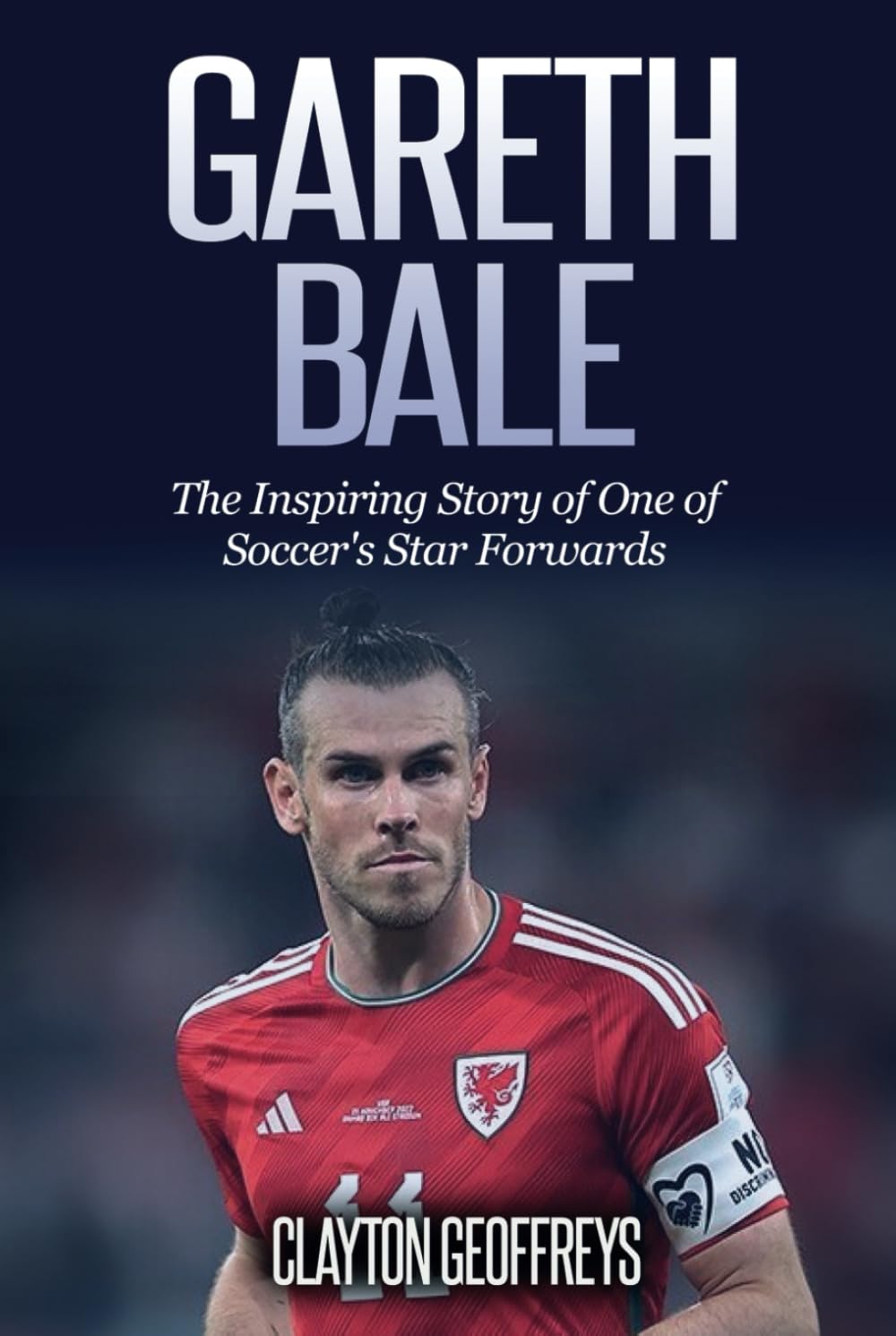 Gareth Bale: The Inspiring Story of One of Soccer's Star Forwards (Soccer Biography Books)