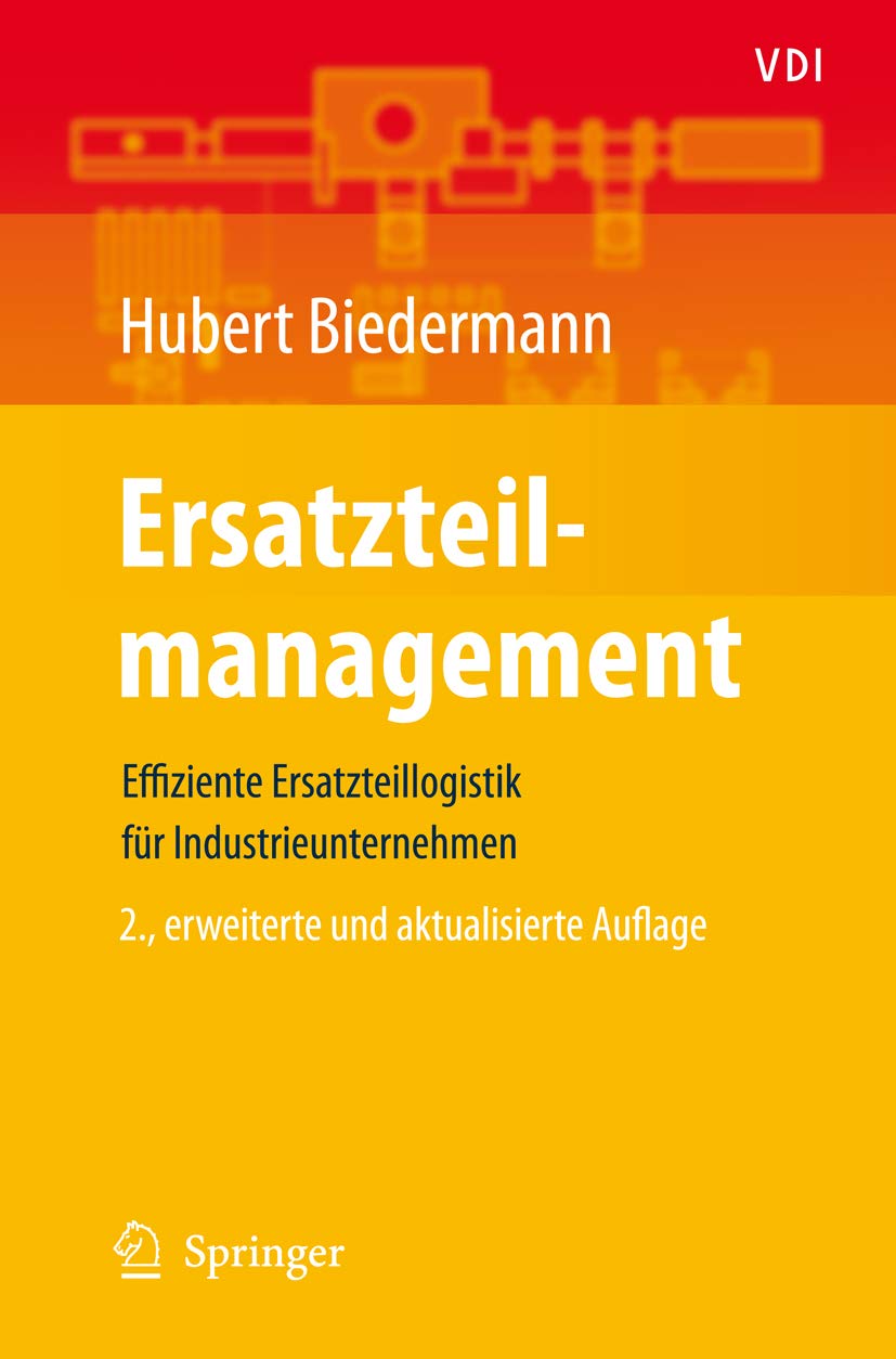 Ersatzteilmanagement: Effiziente Ersatzteillogistik für Industrieunternehmen (VDI-Buch)