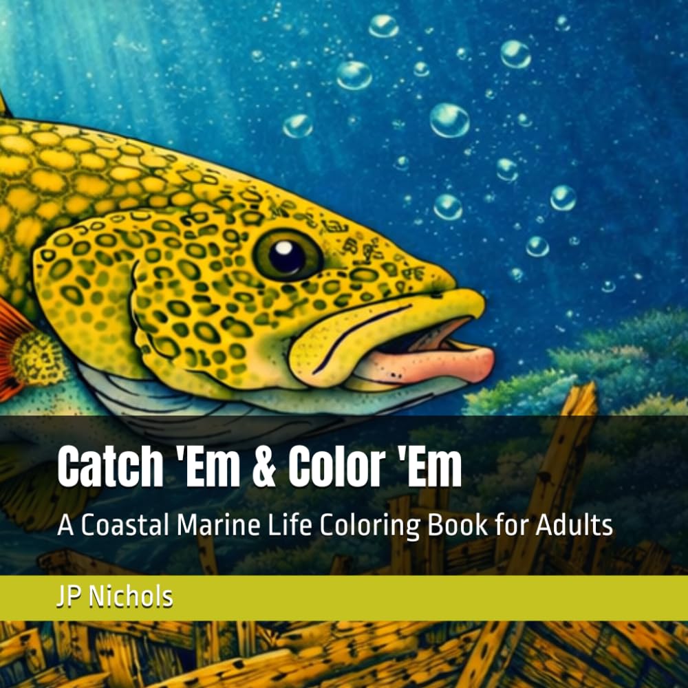 Catch 'Em & Color 'Em: A Coastal Marine Life Coloring Book for Adults