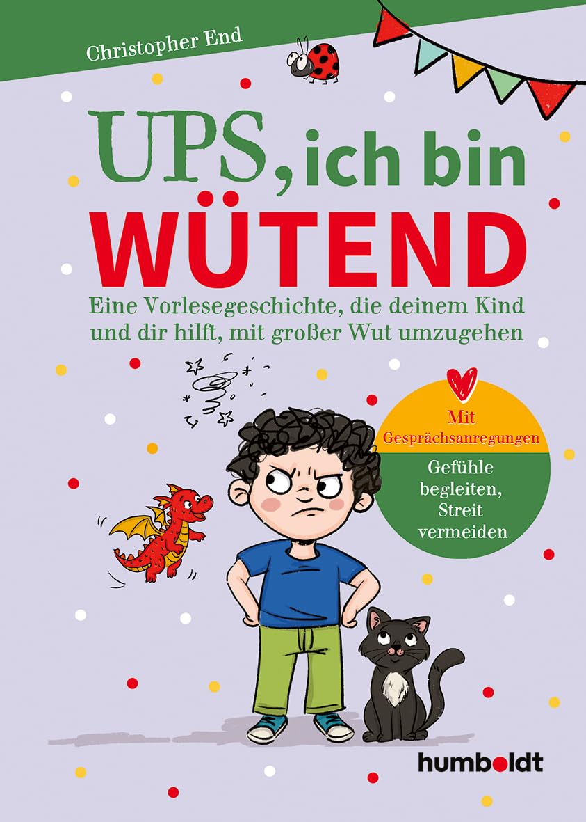 Ups, ich bin wütend: Eine Vorlesegeschichte, die deinem Kind und dir hilft, mit großer Wut umzugehen. Mit Gesprächsanregungen: Gefühle begleiten, Stress vermeiden Illustriert von Verena Potthast