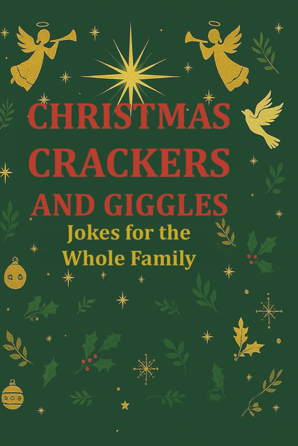 CHRISTMAS CRACKERS ABD GIGGLES. Jokes for Everyone: Christmas Jokes for Everyone