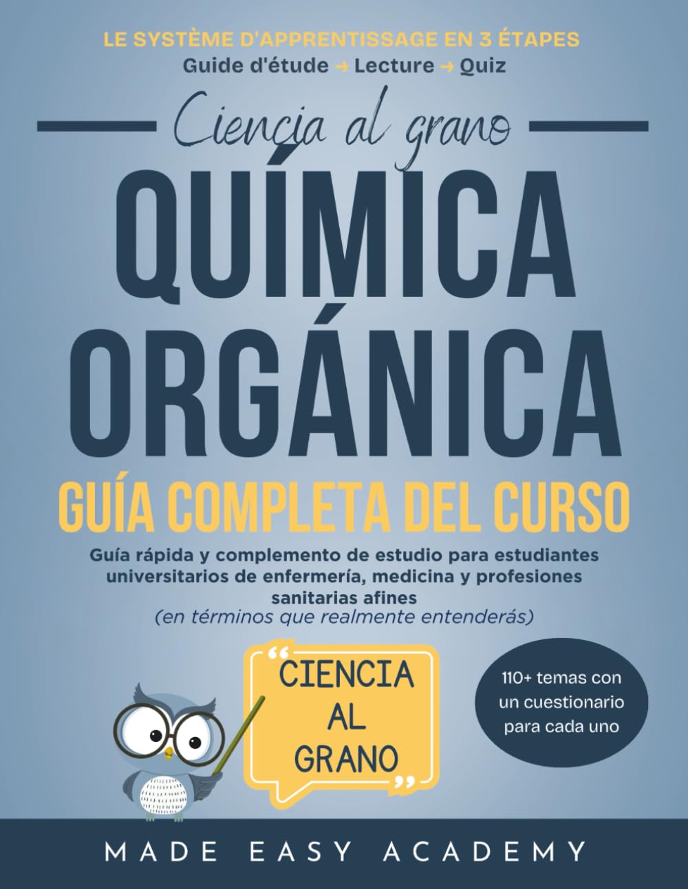 Ciencia al grano: Química orgánica Guía completa del curso: Guía rápida y complemento de estudio para estudiantes universitarios de enfermería, medicina y profesiones sanitarias afines