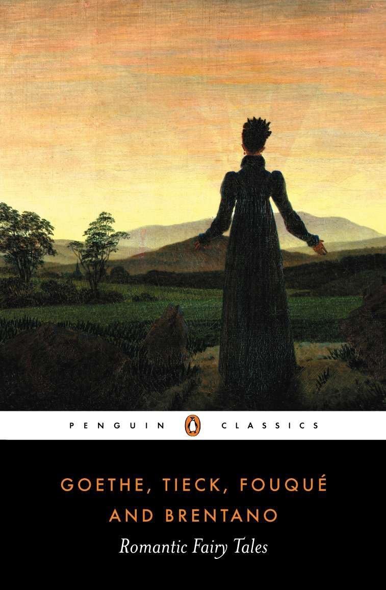 Romantic Fairy Tales: Goethe, Tieck, Fouque and Brentano