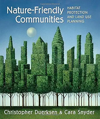 Nature-Friendly Communities: Habitat Protection And Land Use Planning-Wow! eBook