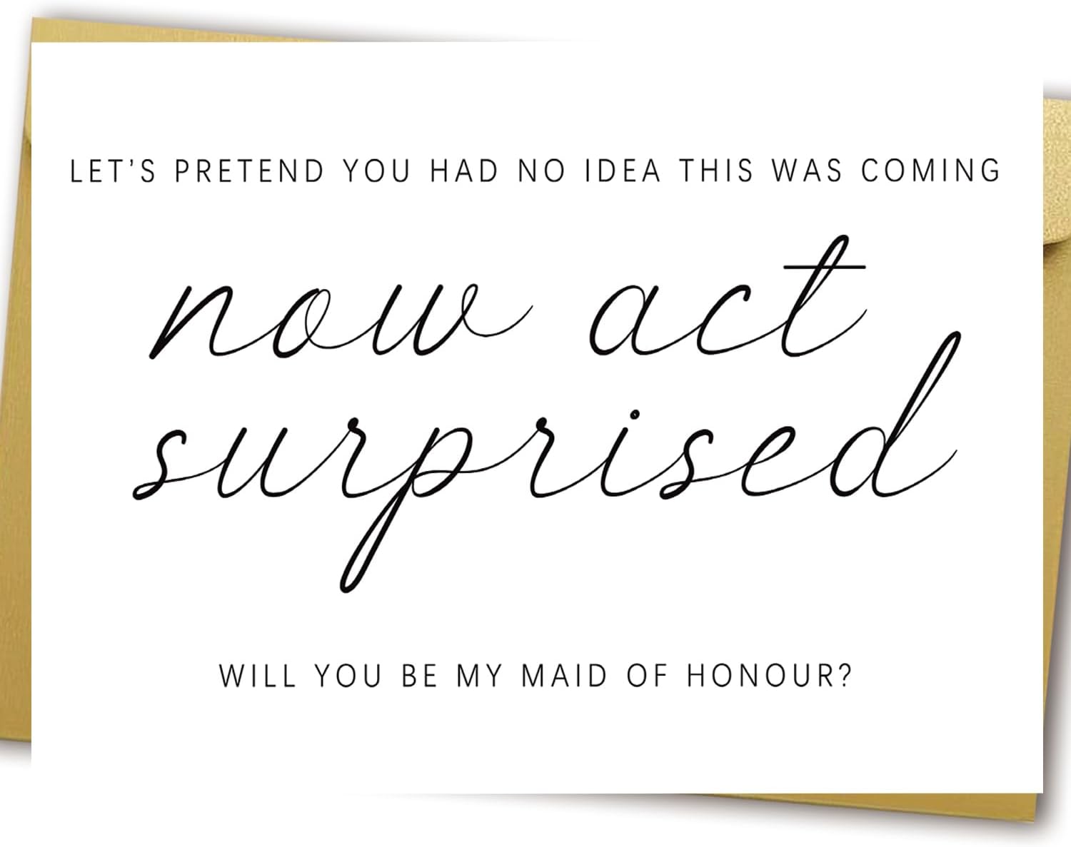 YiKaLus Will You Be My Maid of Honor Card, Wedding Card for Bridesmaid, Proposal Card for Maid of Honour, Now Act Surprised Proposal Cards