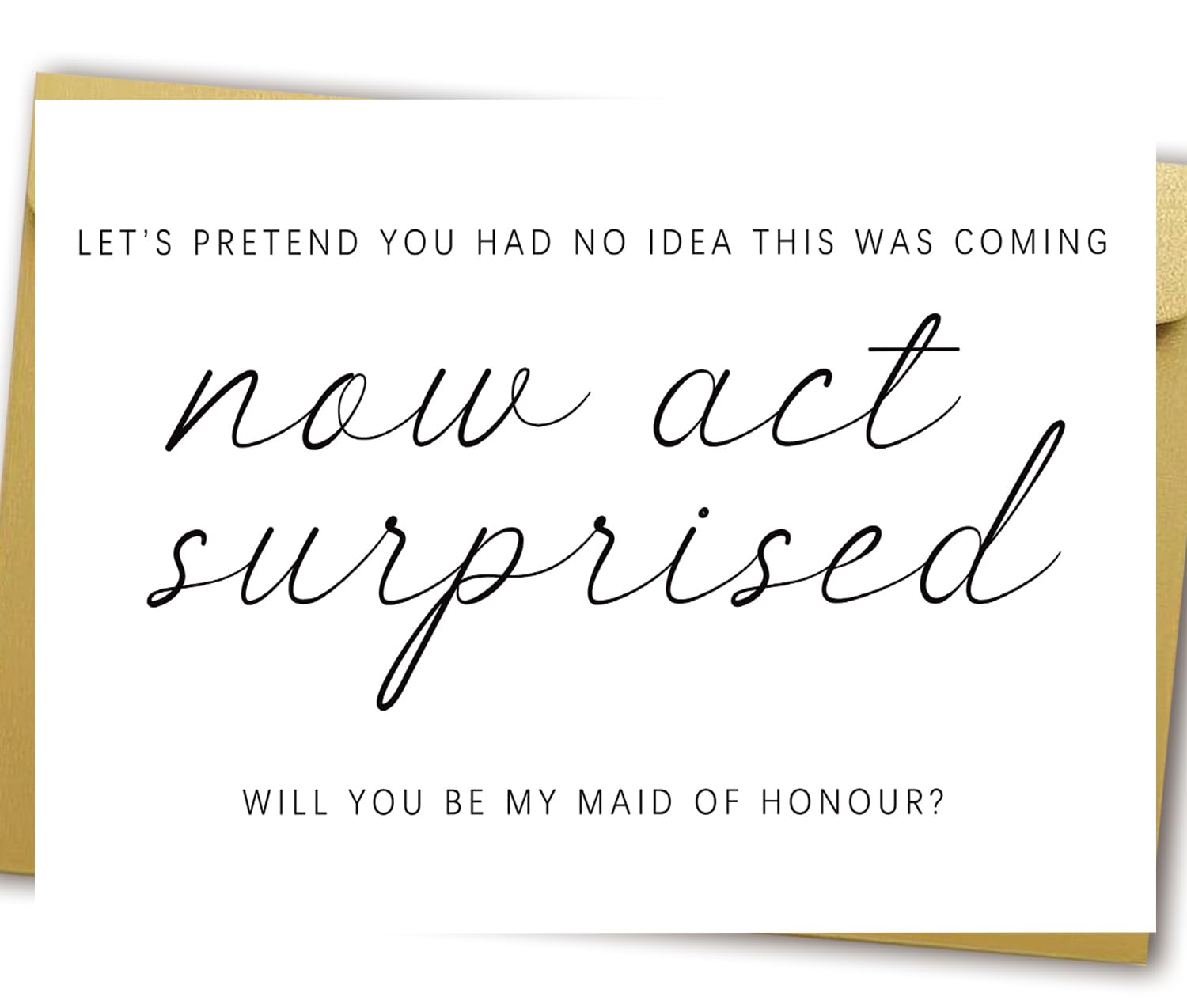 YiKaLus Will You Be My Maid of Honor Card, Wedding Card for Bridesmaid, Proposal Card for Maid of Honour, Now Act Surprised Proposal Cards