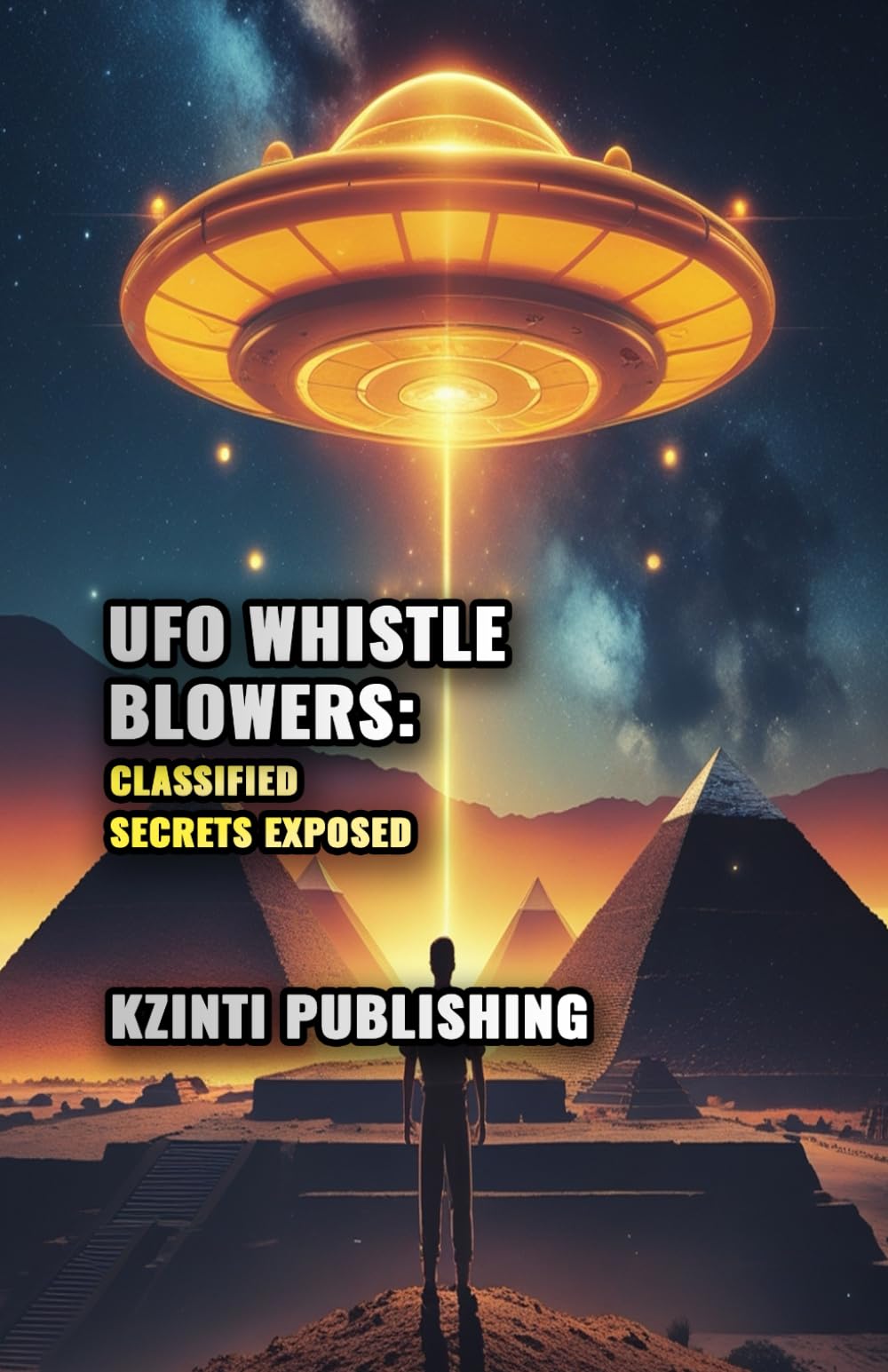 UFO Whistle Blowers: Classified Secrets Exposed (UFOs Of The World)