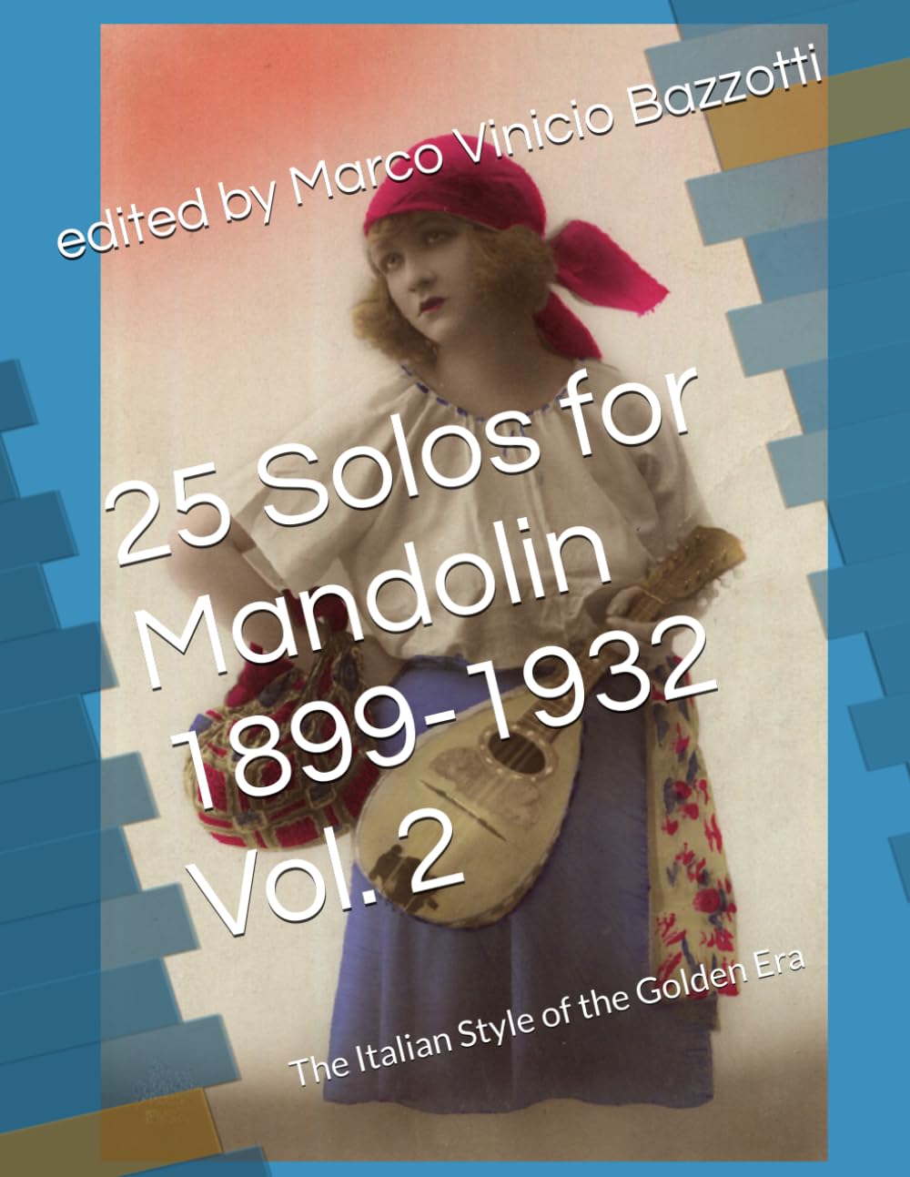 25 Solos for Mandolin 1899-1932 Vol. 2: The Italian Style of the Golden Era (The Golden Era of the Mandolin)