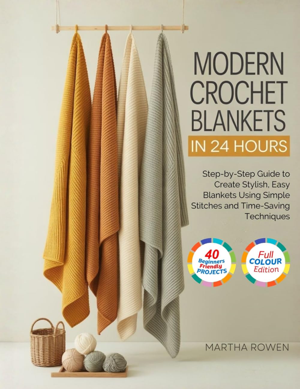Modern Crochet Blankets in 24 Hours: Step-by-Step Guide to Create Stylish, Easy Blankets Using Simple Stitches and Time-Saving Techniques      Paperback – March 25, 2026