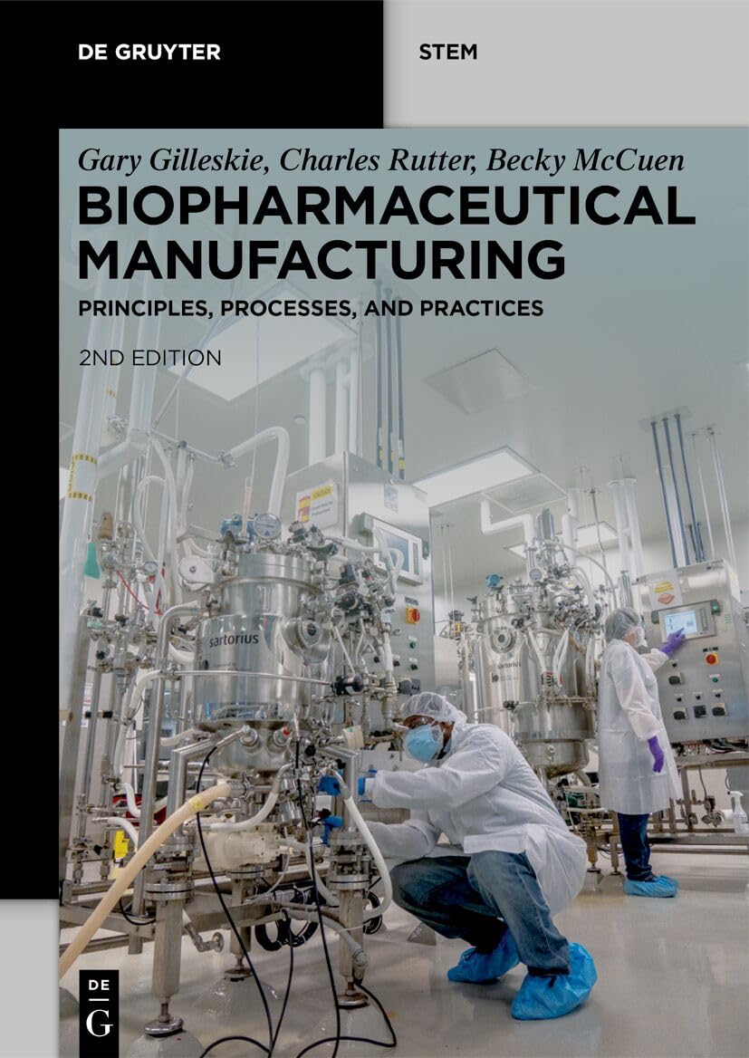 Biopharmaceutical Manufacturing: Principles, Processes, and Practices (De Gruyter STEM)