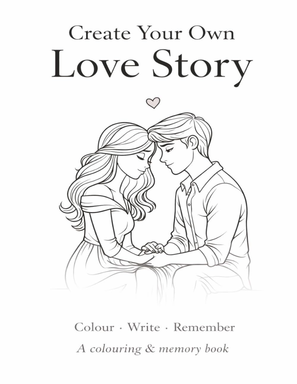 Create your own Love Story: A Colouring and Writing Book to Create a Personal Love Story Keepsake - By Fairy Tale Finds