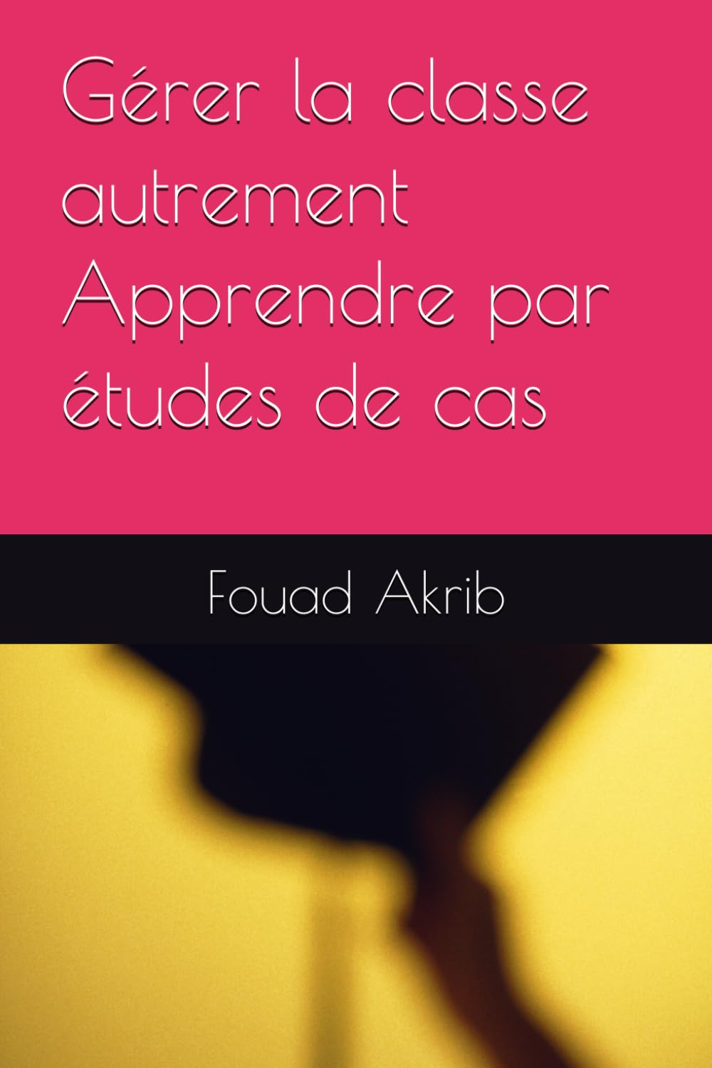 Gérer la classe autrement Apprendre par études de cas