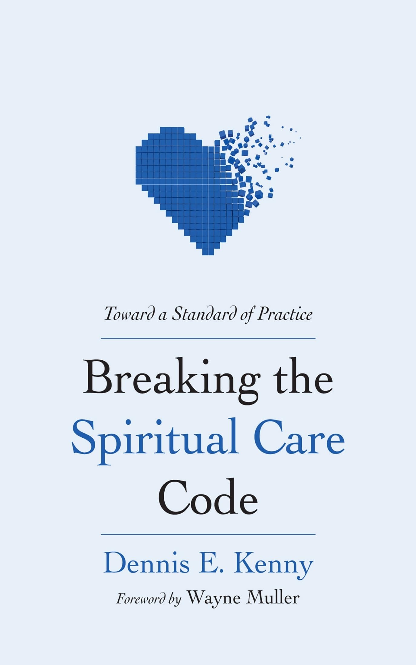 Breaking the Spiritual Care Code: Toward a Stan. Kenny, Kenny,**