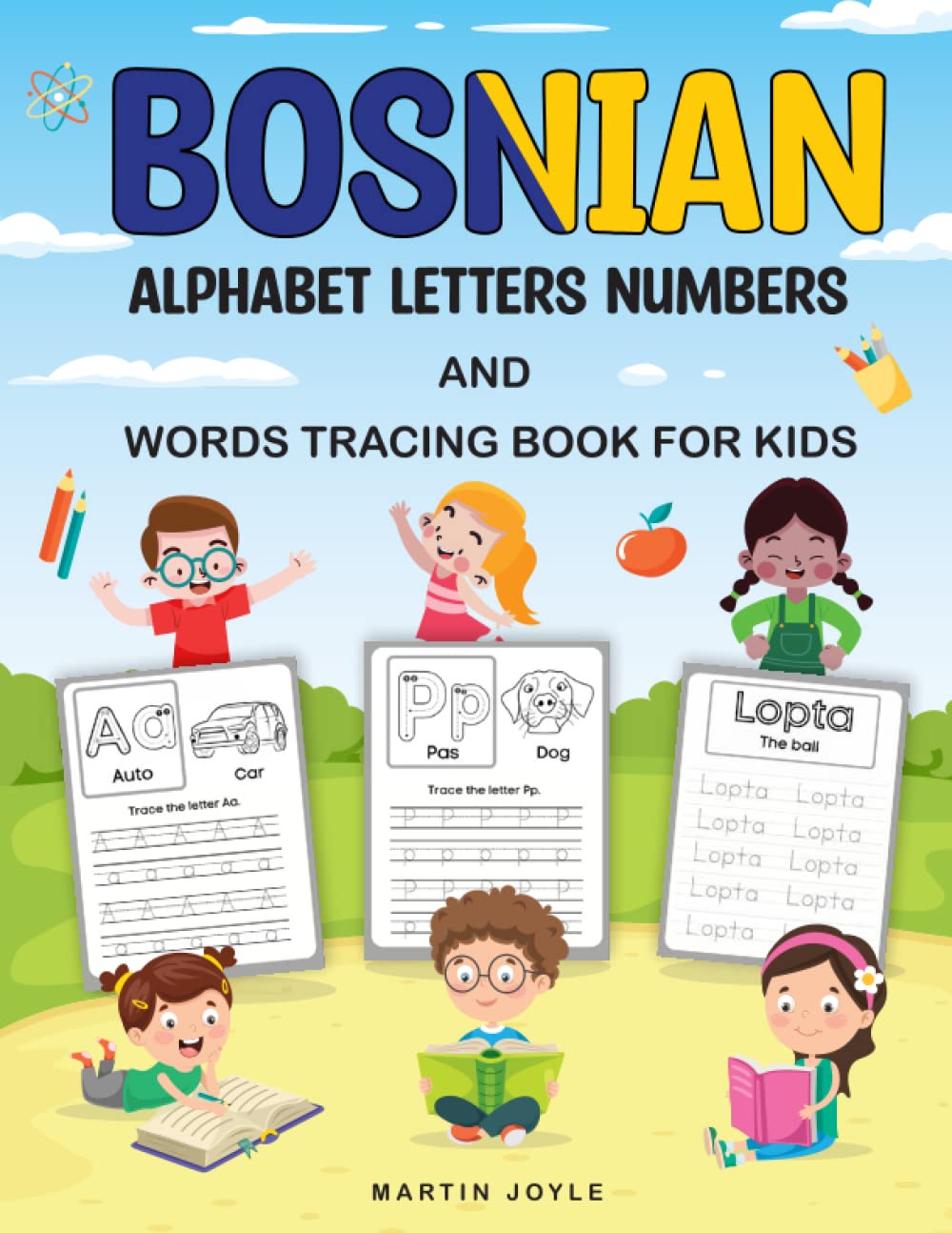Bosnian Alphabet Letters Numbers and Words Tracing Book for Kids: Handwriting Tracing Activity Book for Learning To Write Bosnian Words Tracing For Kindergarten and Preschool