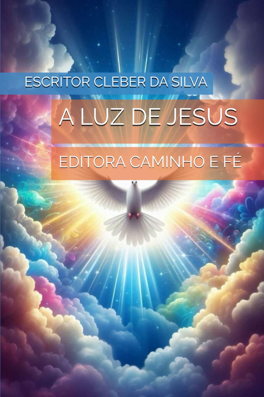 A LUZ DE JESUS: EDITORA CAMINHO E FÉ