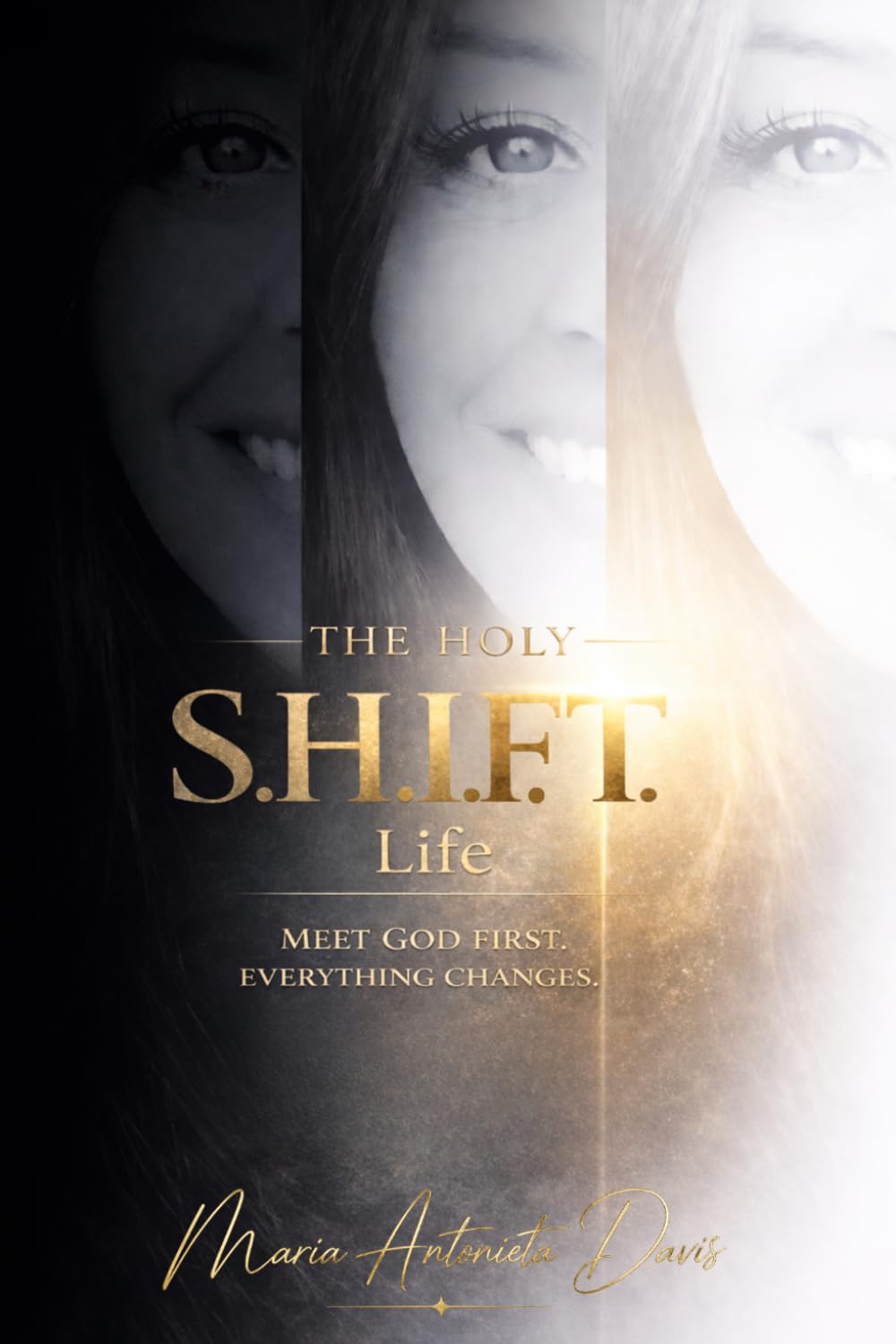 The Holy S.H.I.F.T. Life: Meet God First. Everything Changes.