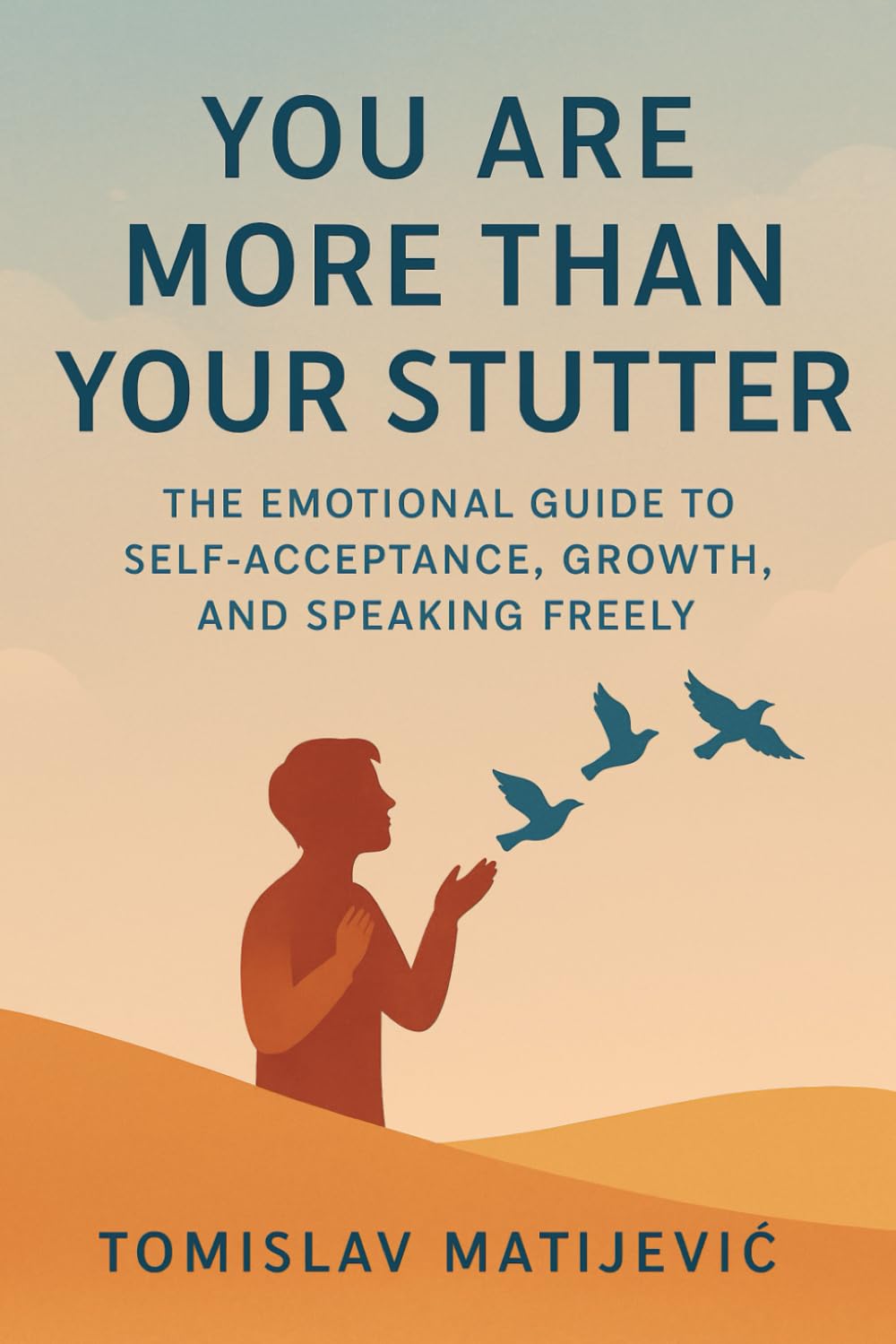 You Are More Than Your Stutter: The Emotional Guide to Self-Acceptance, Growth, and Speaking Freely