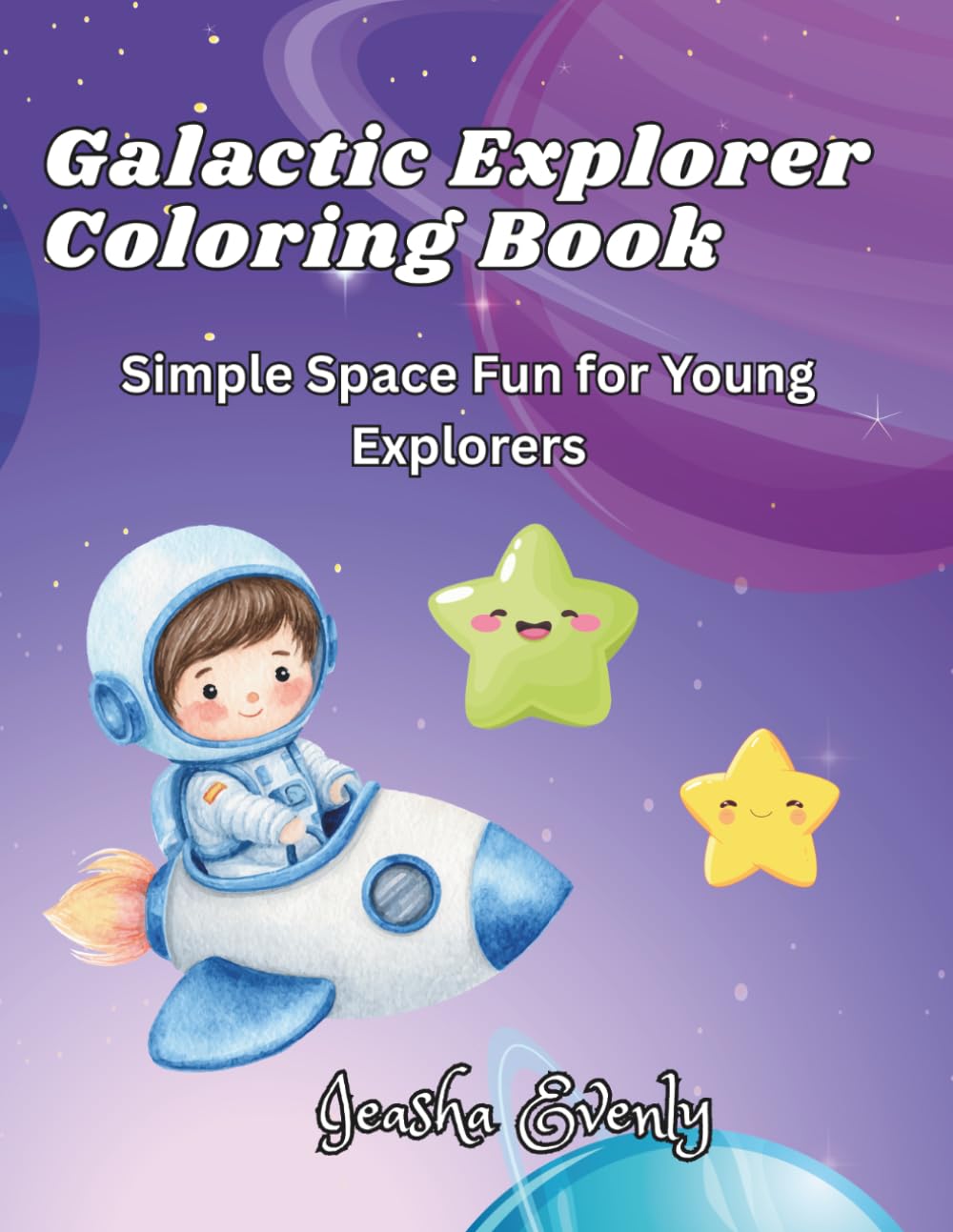 Galactic Explorer Coloring Book: Simple Space Fun for Young Explorers