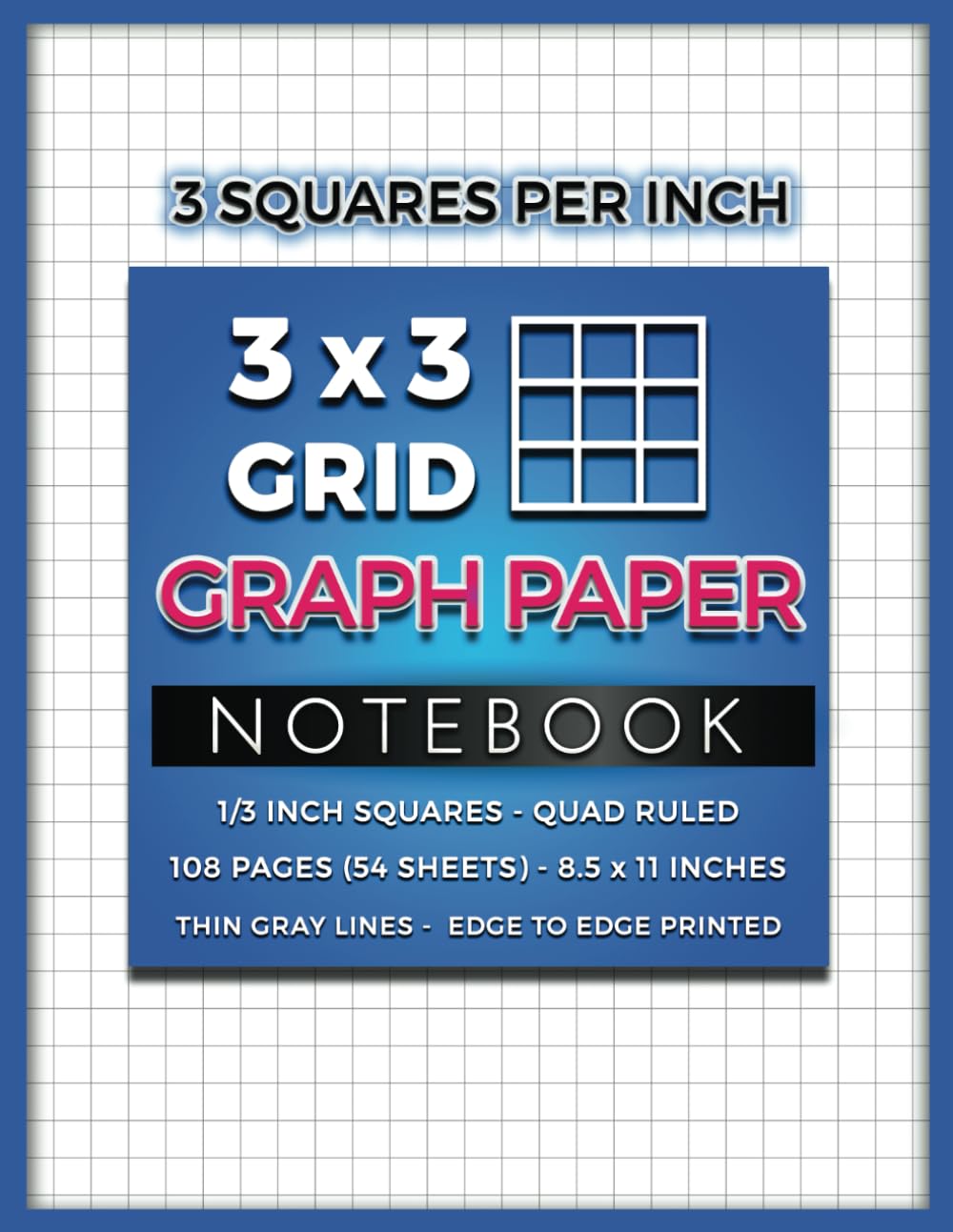 3 Squares per Inch 3x3 Quad Ruled Grid Graph Paper Composition Notebook: 1/3 inch Squares | Thin Gray Lines | 108 Pages (54 Sheets) | 8.5 x 11 Inches Page Size