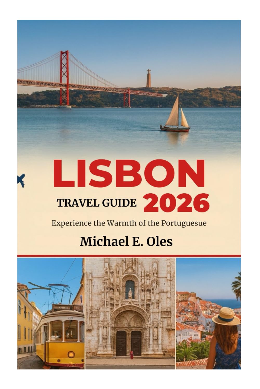 LISBON TRAVEL GUIDE 2026: Experience the Warmth of the Portuguese