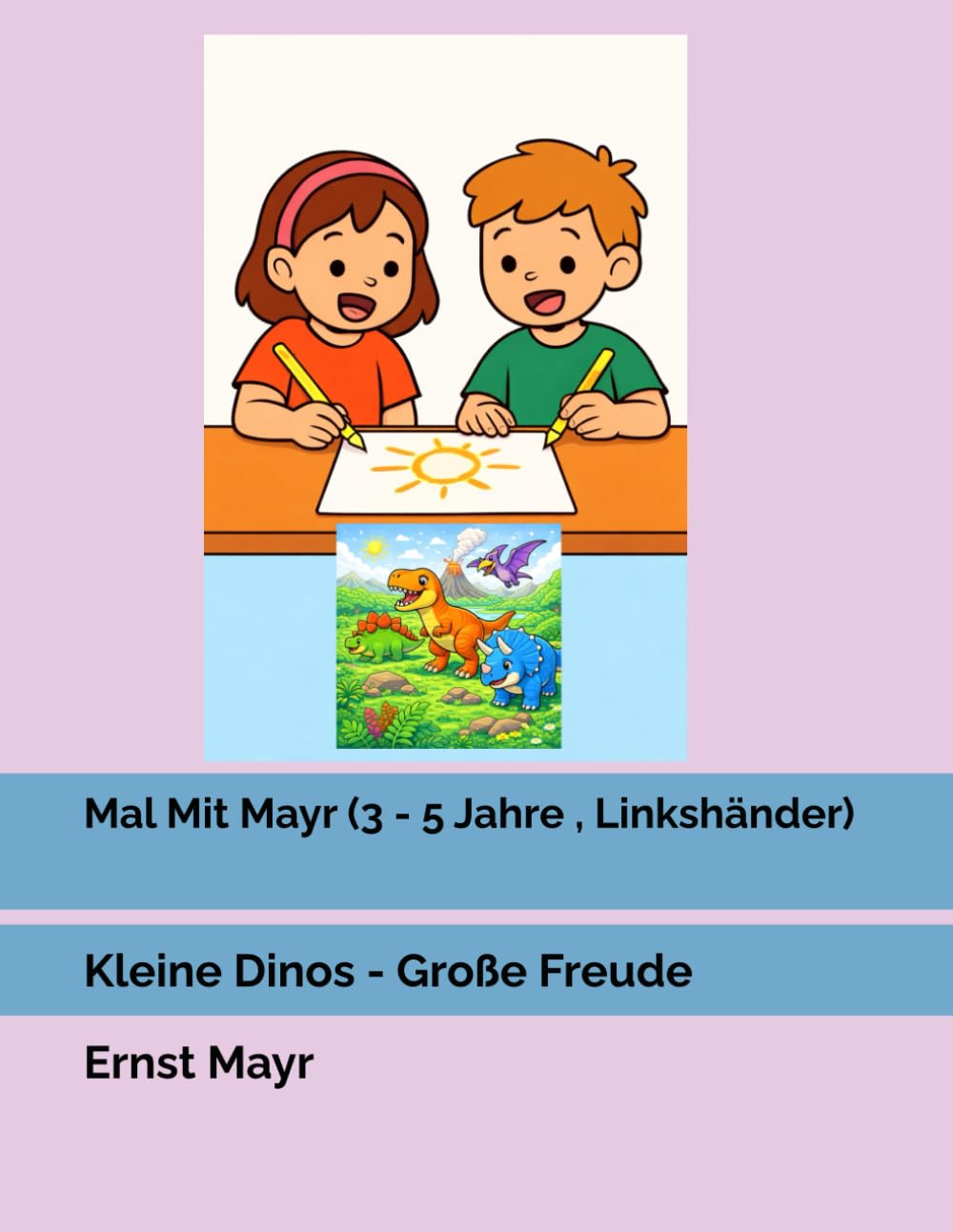 Mal Mit Mayr (3 - 5 Jahre , Linkshänder): Kleine Dinos - Große Freude