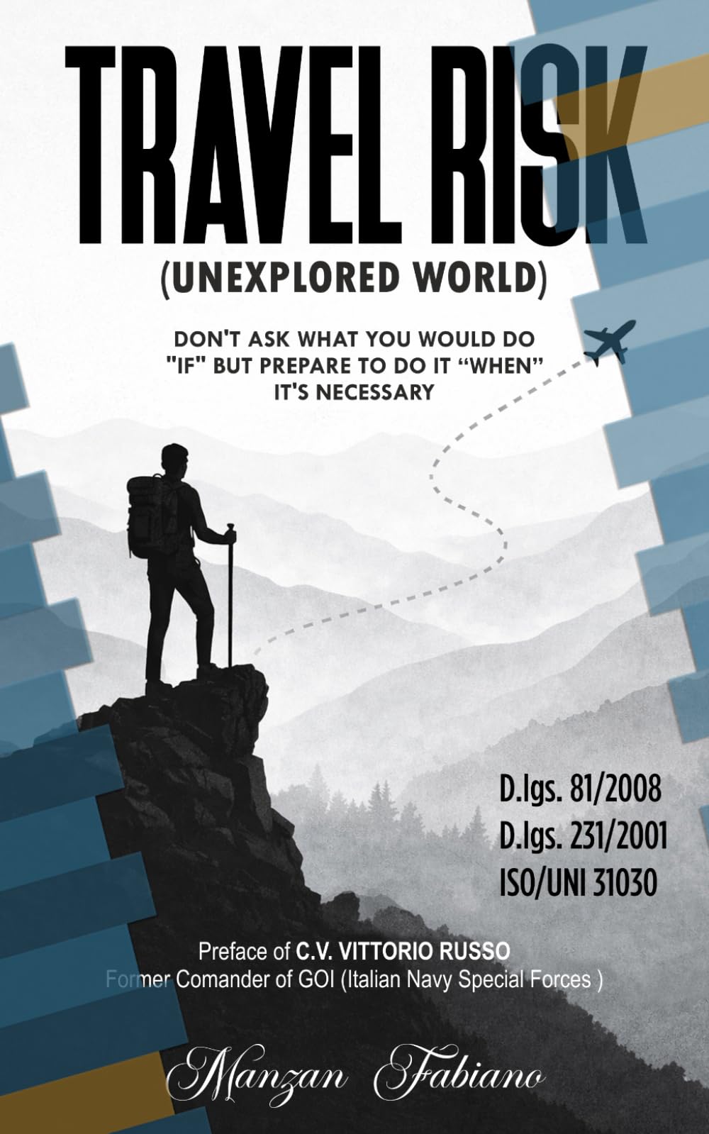 Travel risk (unexplored world): DON’T ASK YOURSELF WHAT YOU WOULD DO “IF” SOMETHING HAPPENED, BUT BE PREPARED TO DO IT “WHEN” IT BECOMES NECESSARY