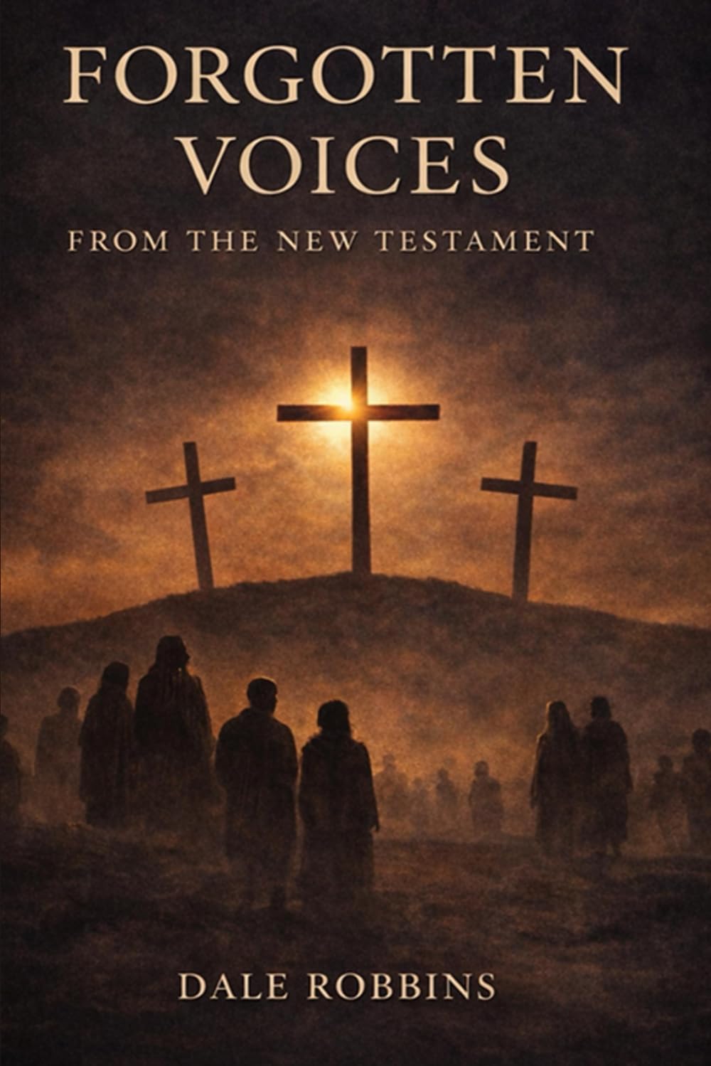 FORGOTTEN VOICES: From The New Testament (Malchus and other "Forgotten Voices" of the Bible)