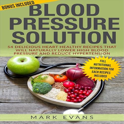 Diseño de la portada del título Blood Pressure Solution: 54 Delicious Heart Healthy Recipes That Will Naturally Lower High Bl