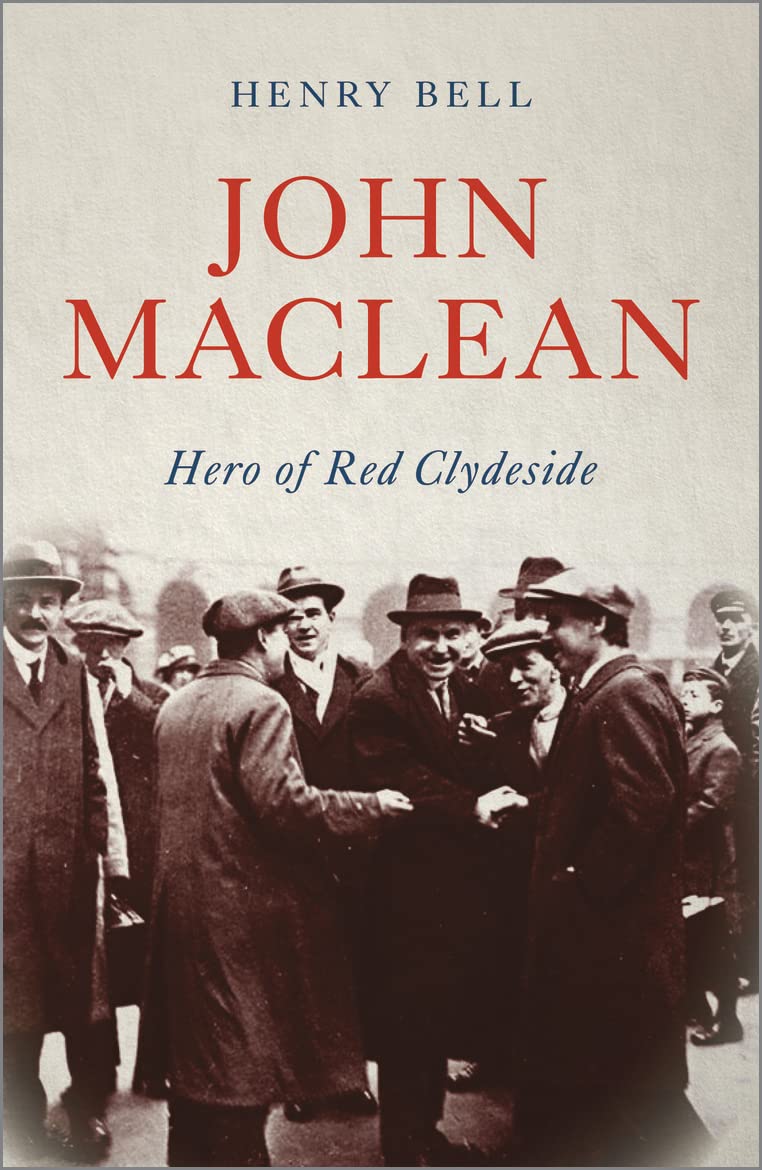 John Maclean: Hero of Red Clydeside (Revolutionary Lives)