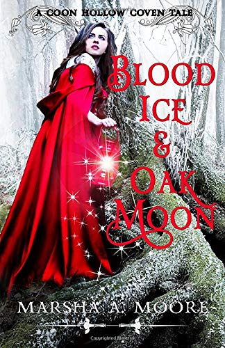 Blood Ice & Oak Moon: An Occult and Supernatural Fantasy (Coon Hollow Coven Tales)