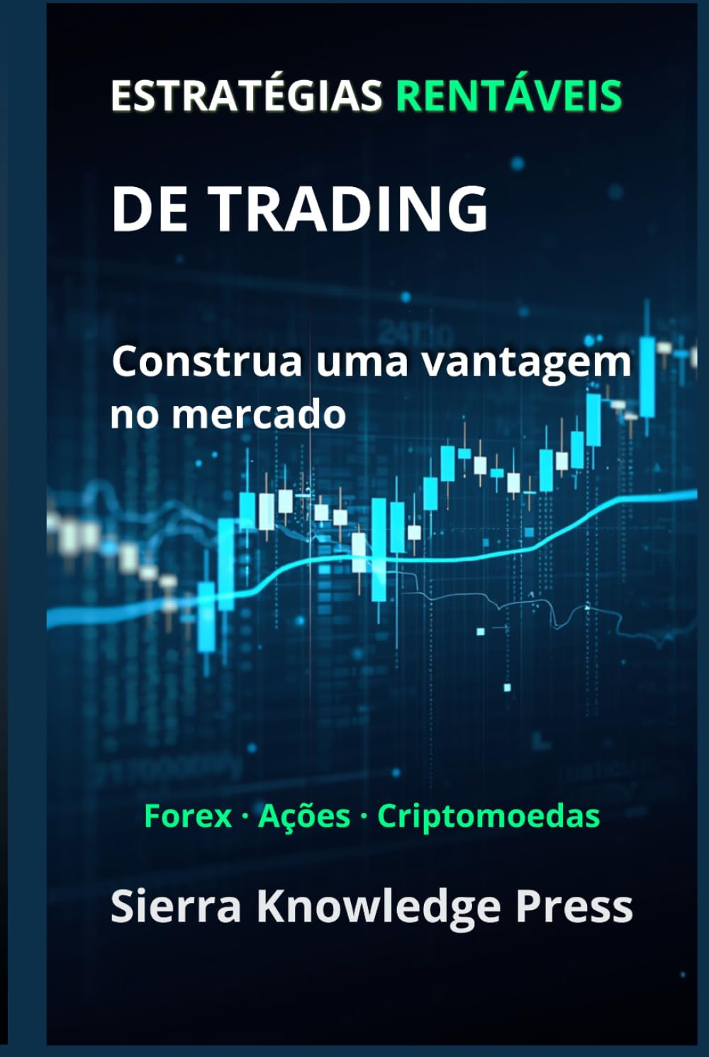 Estratégias de Trading Rentáveis: Guia prático com sistemas comprovados para operar ações, Forex e criptomoedas com gestão de risco e disciplina ... - Finanças - Investimentos - Trading e Bolsa)